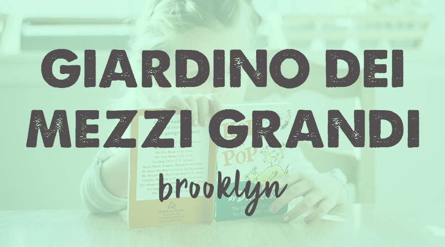 Giardino dei Mezzi Grandi (age 8-10) - Brooklyn